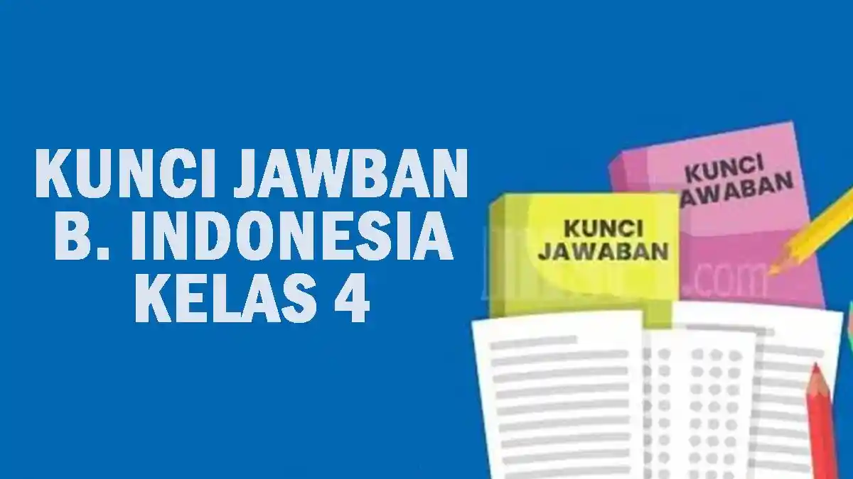35 Soal Bahasa Indonesia Kelas 4 Semester 2 dan Kunci Jawaban