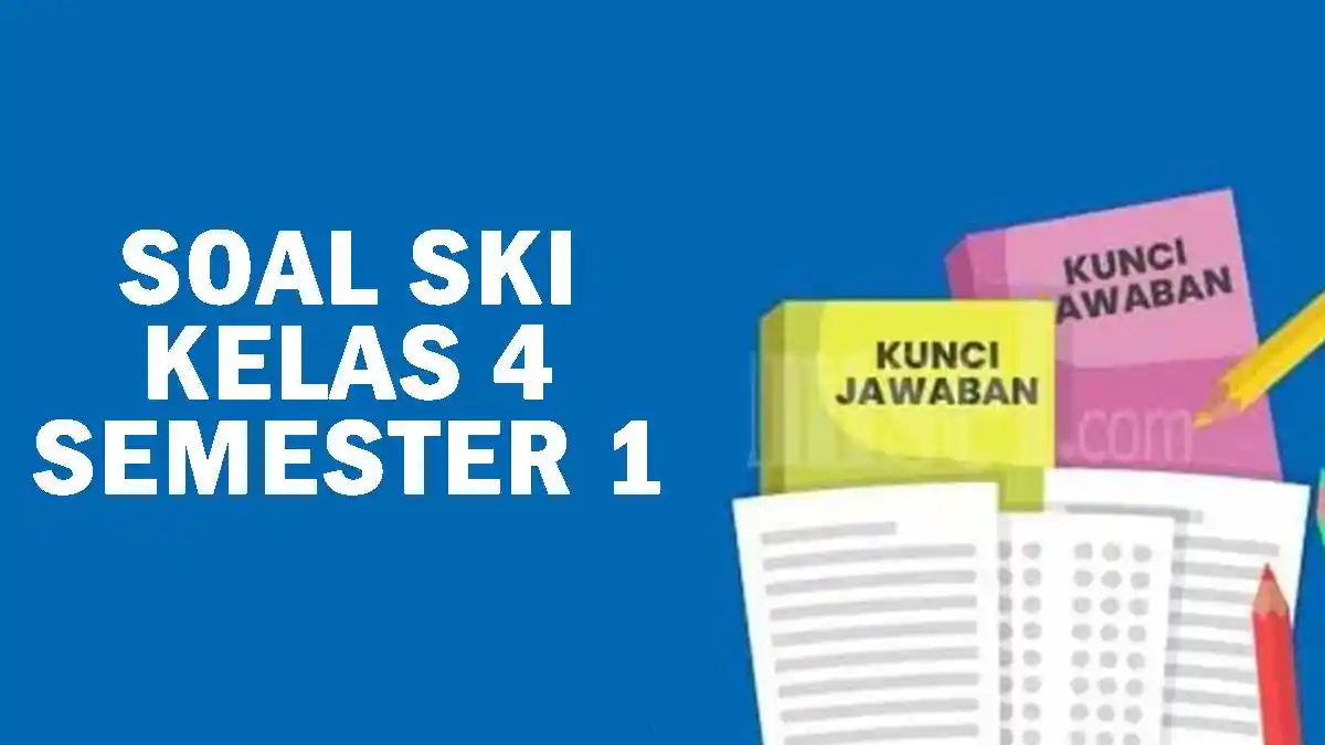 30 Soal UAS SKI Kelas 4 Semester 1 dan Kunci Jawaban Kurikulum Merdeka