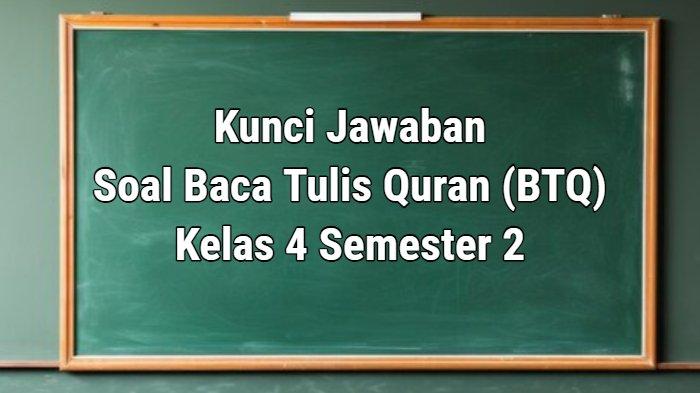 Ternyata Ini Bocoran Soal BTQ Kelas 4 Semester 2 Lengkap Kunci Jawaban 2026 Wajib Tahu