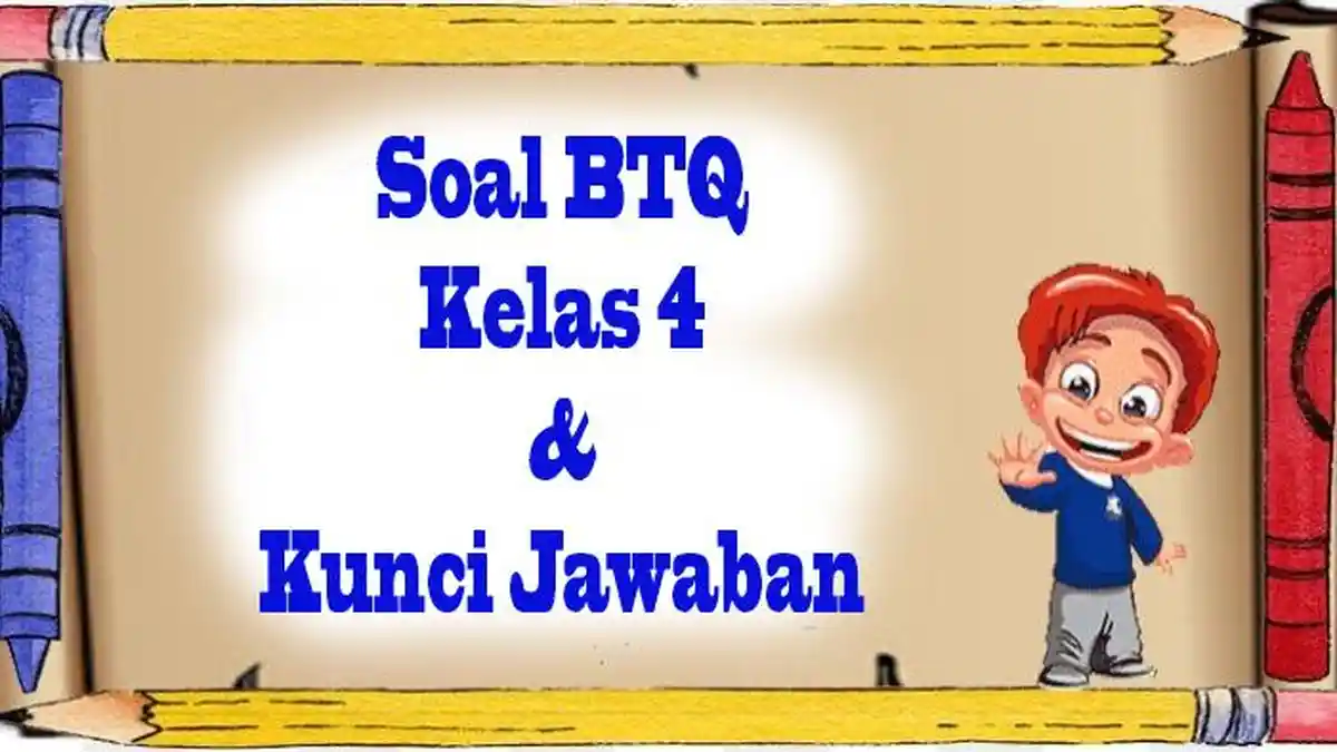 25 Paket Soal BTQ Kelas 4 dan Jawaban Lengkap Ujian Semester 2