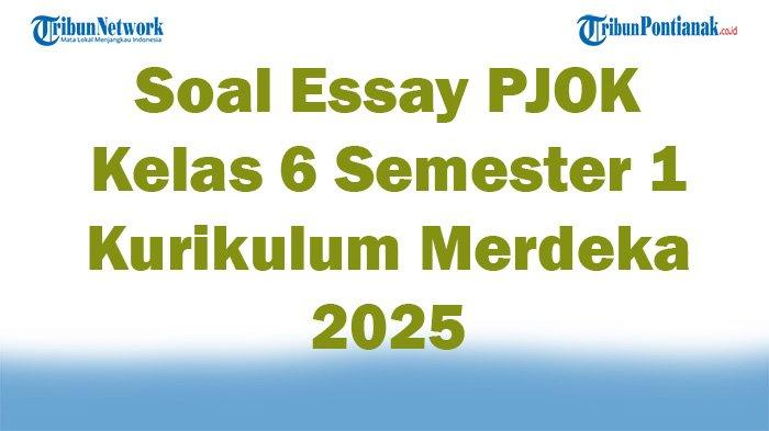 45 Soal Essay PJOK Kelas 6 Semester 1 Kurikulum Merdeka 2025 dan Kunci