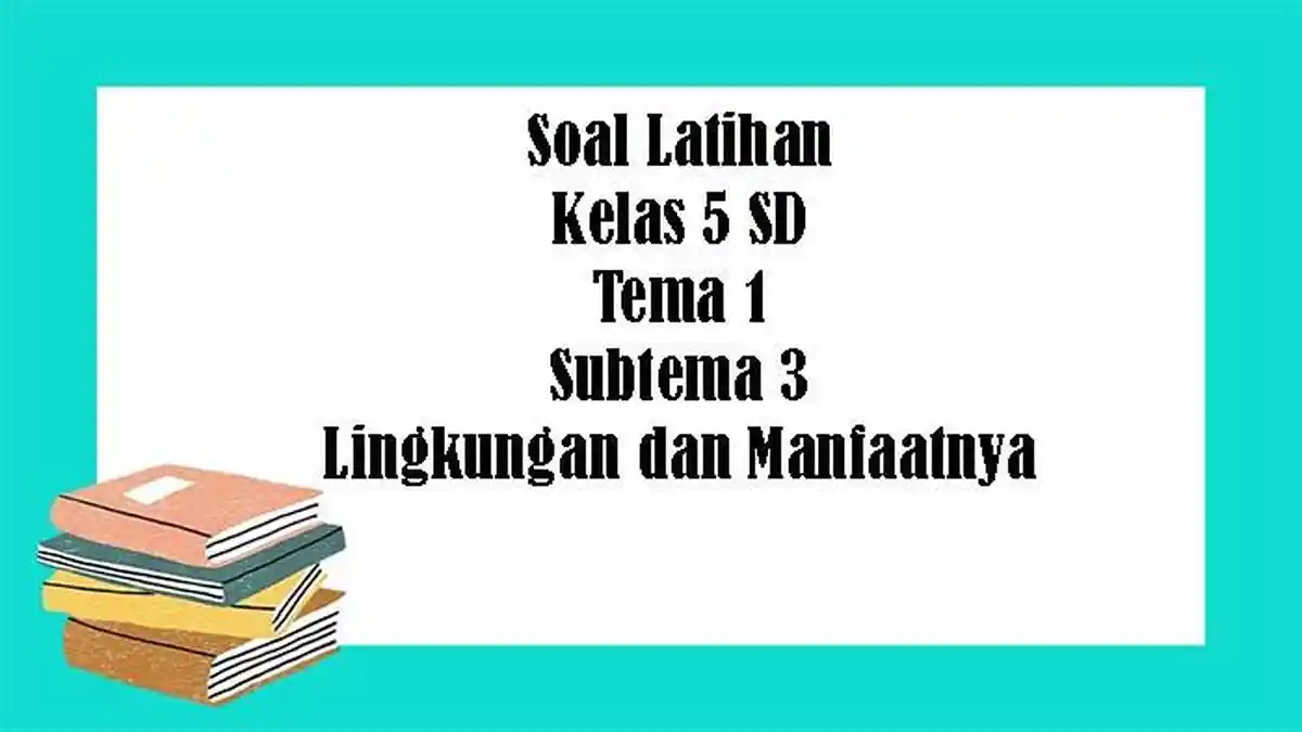 Rahasia Menjawab soal tema 1 subtema 3 kelas 5 riyan Agar Nilai Kamu Meluncur Tinggi