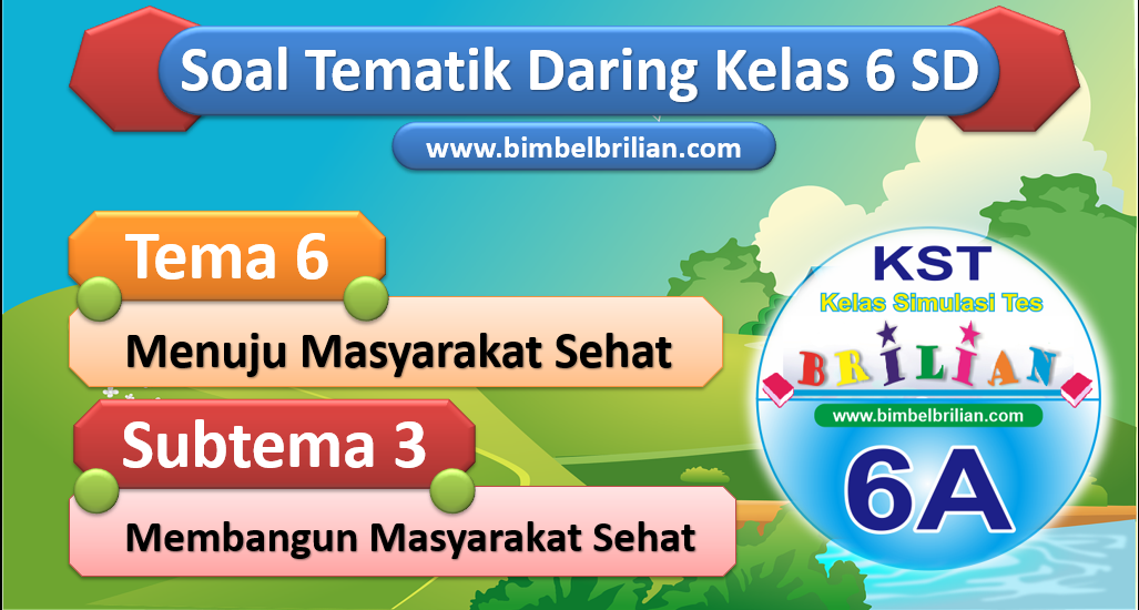 Rahasia Skor Sempurna Jawab Soal Tema 1 Subtema 3 Kelas 6 SD Bimbel Brilian